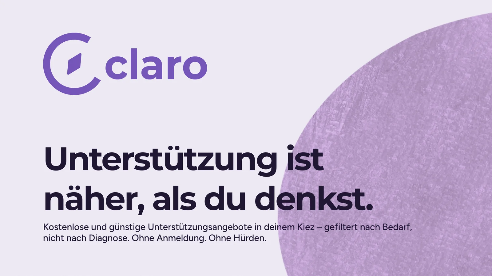 The Claro landing page styleframe: the logo top left, the headline Unterstützung ist näher, als du denkst in near-black, and a large textured purple blob entering from the right