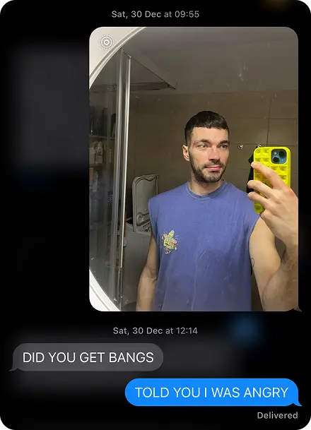 Screenshot of a text thread with a mirror selfie of Martin. Message: Did you get bangs? Reply: Told you I was angry.