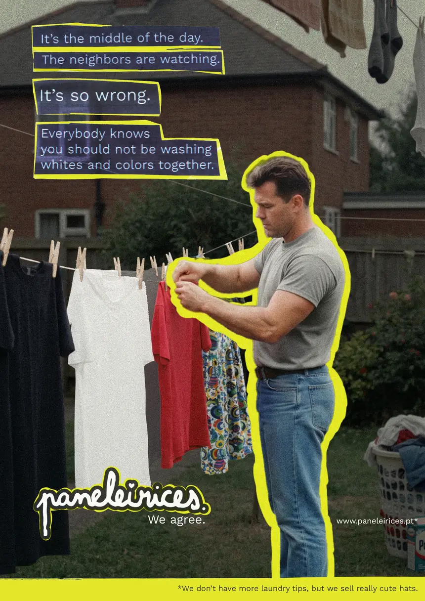 Magazine ad: a man hangs dresses on a washing line. “It’s the middle of the day. The neighbors are watching. It’s so wrong. Everybody knows you should not be washing whites and colors together.” Signed: We agree.