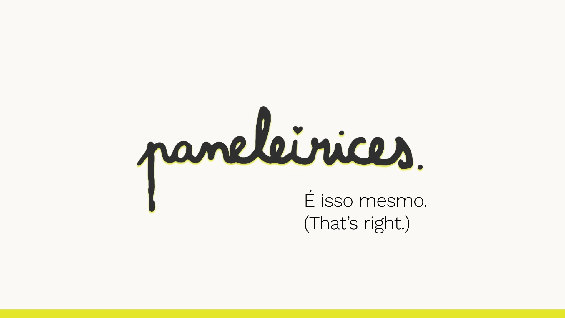 The handwritten Paneleirices wordmark with its tagline: “É isso mesmo. (That’s right.)”