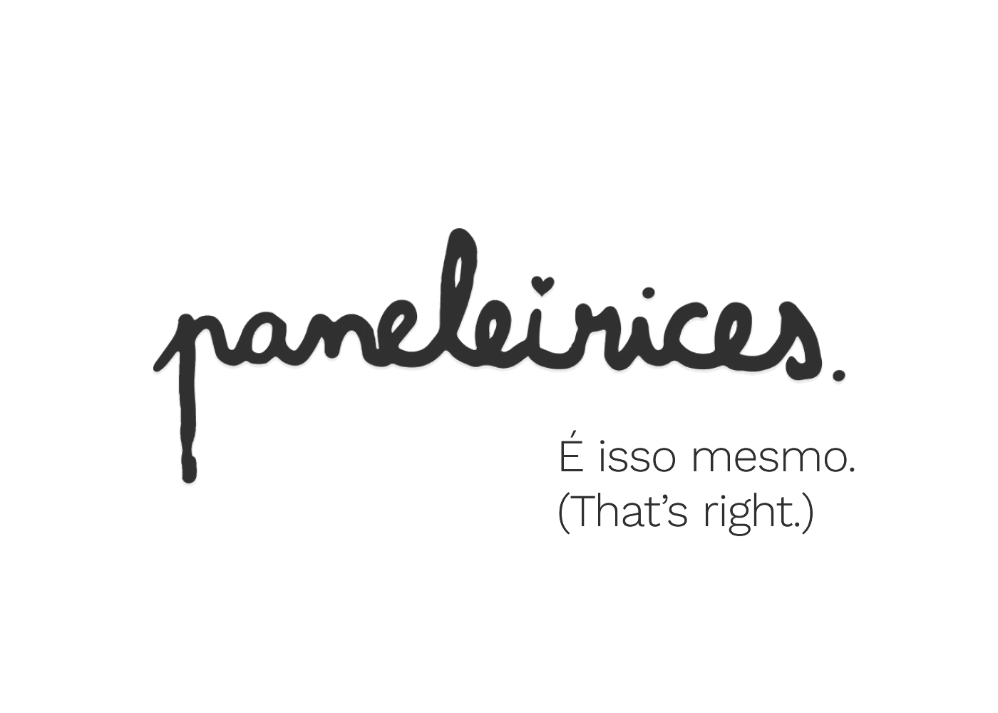 Paneleirices wordmark — "É isso mesmo. (That's right.)"