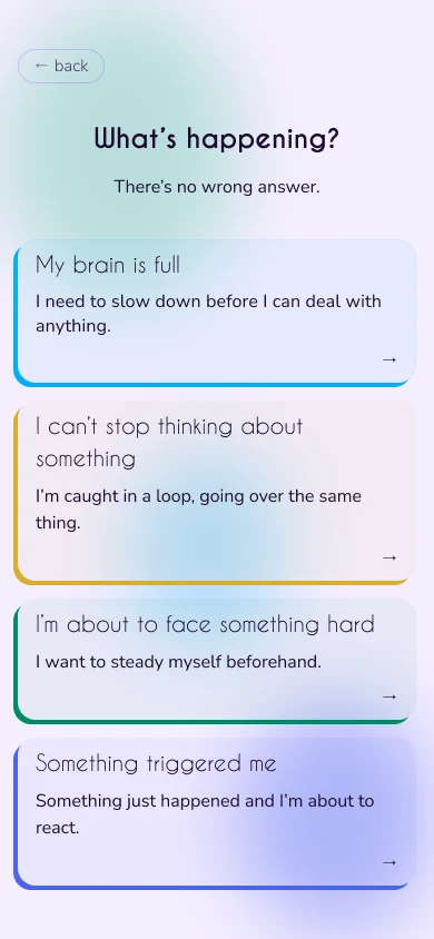Entry screen: four ways in, from “My brain is full” to “Something triggered me”